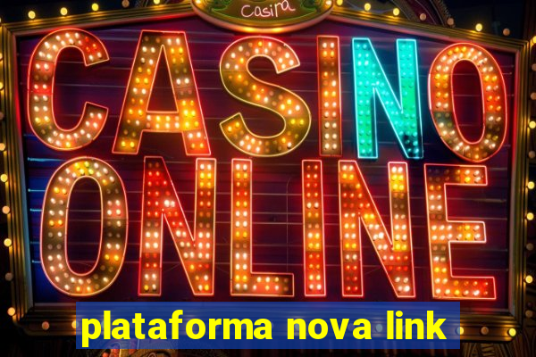 plataforma nova link